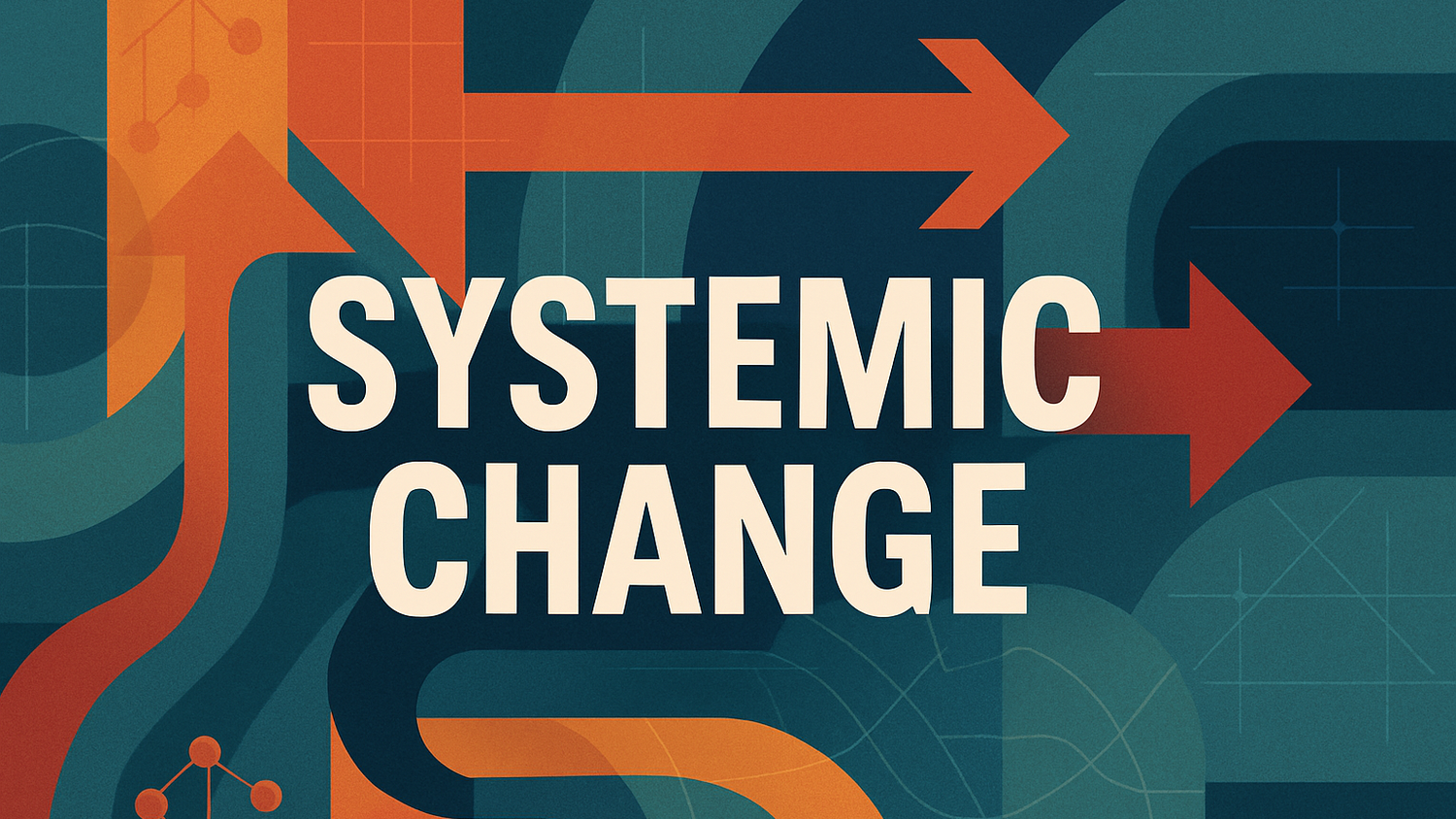 Systemic Change